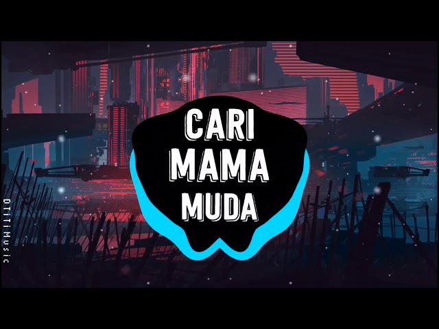CARI MAMA MUDA - Dj VIRAL Remix Tiktok 2020  | Music Hot Trending class=