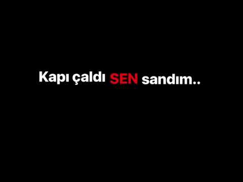 Kapı çaldı SEN sandım..