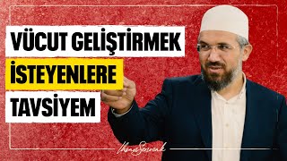 Vücut Geliştirmek İsteyenlere Tavsiyem l İhsan Şenocak Resimi