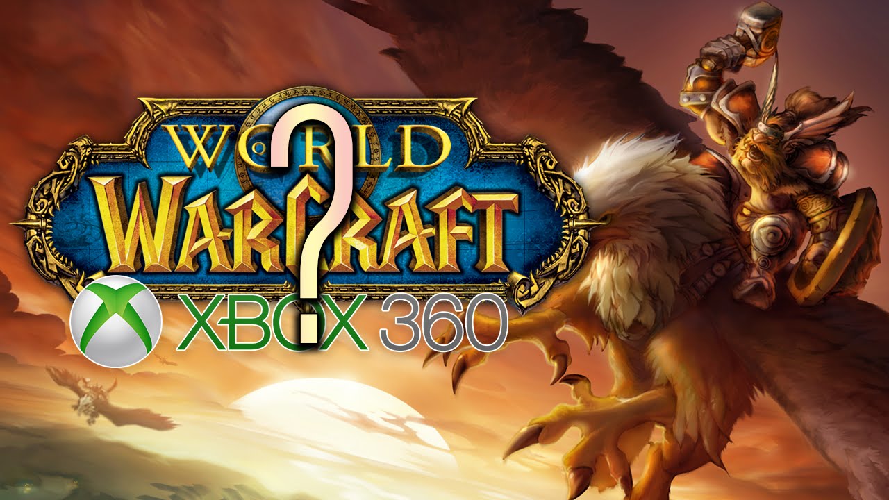 World Of Warcraft On The Xbox 360 Exploring A Prototype