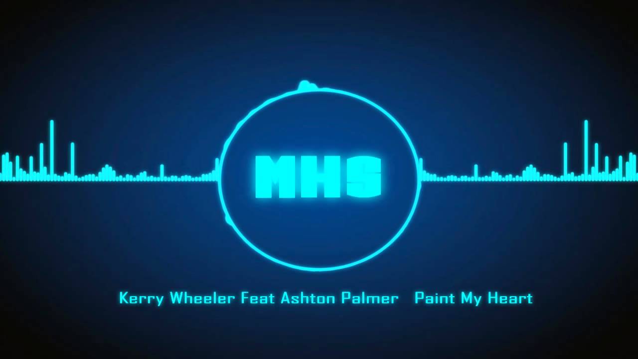 Kerry Wheeler Feat Ashton Palmer   Paint My Heart