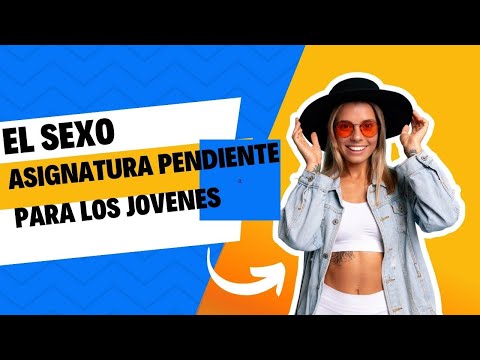EL SEXO: ASIGNATURA PENDIENTE PARA LOS JOVENES