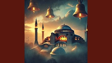 The Bells of Hagia Sophia