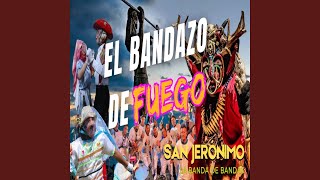 Miniatura de vídeo de "SAN JERÓNIMO LA BANDA DE BANDAS - El Bandazo de Fuego"