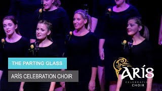 The Parting Glass - Performed by Arís Celebration Choir