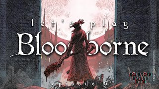 THE BLOOD MOON HAS DESCENDED! | LET'S PLAY: BLOODBORNE E6 | GOLDMOBB GAMING S2, E31