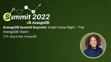 ArangoDB Summit: Graph Done Right - The ArangoDB Vision
