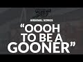 Oooh to be a gooner chant