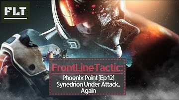 Phoenix Point [12] Synedrion Under Attack...Again