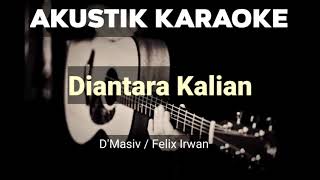 Akustik Karaoke Diantara Kalian  Dmasiv  Felix Irwan