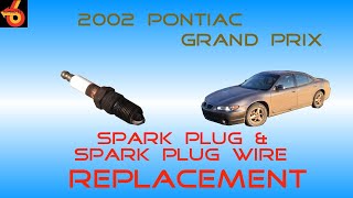 2002 Pontiac Grand Prix Spark Plug and Spark Plug Wire Replacement DIY