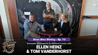 News Man Weekly Ep. 70 Economic Development With Ellen Heinz And Tom Vanderhorst From The Chamber