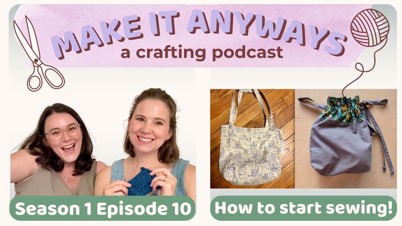 How to Start Sewing | Beginner Guide + Easy First Projects | Make It Anyways Podcast