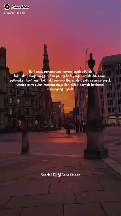 Story Wa Keren 30 Detik [ BAGI ANAK PEREMPUAN SEORANG AYAH ADALAH... ] || Versi Snack Video