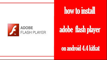 How to install flash player on android 4.4 kitkat