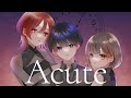 ACUTE - 黒うさP / covered by まつり&times;やくみ&times;こもの【コラボ】