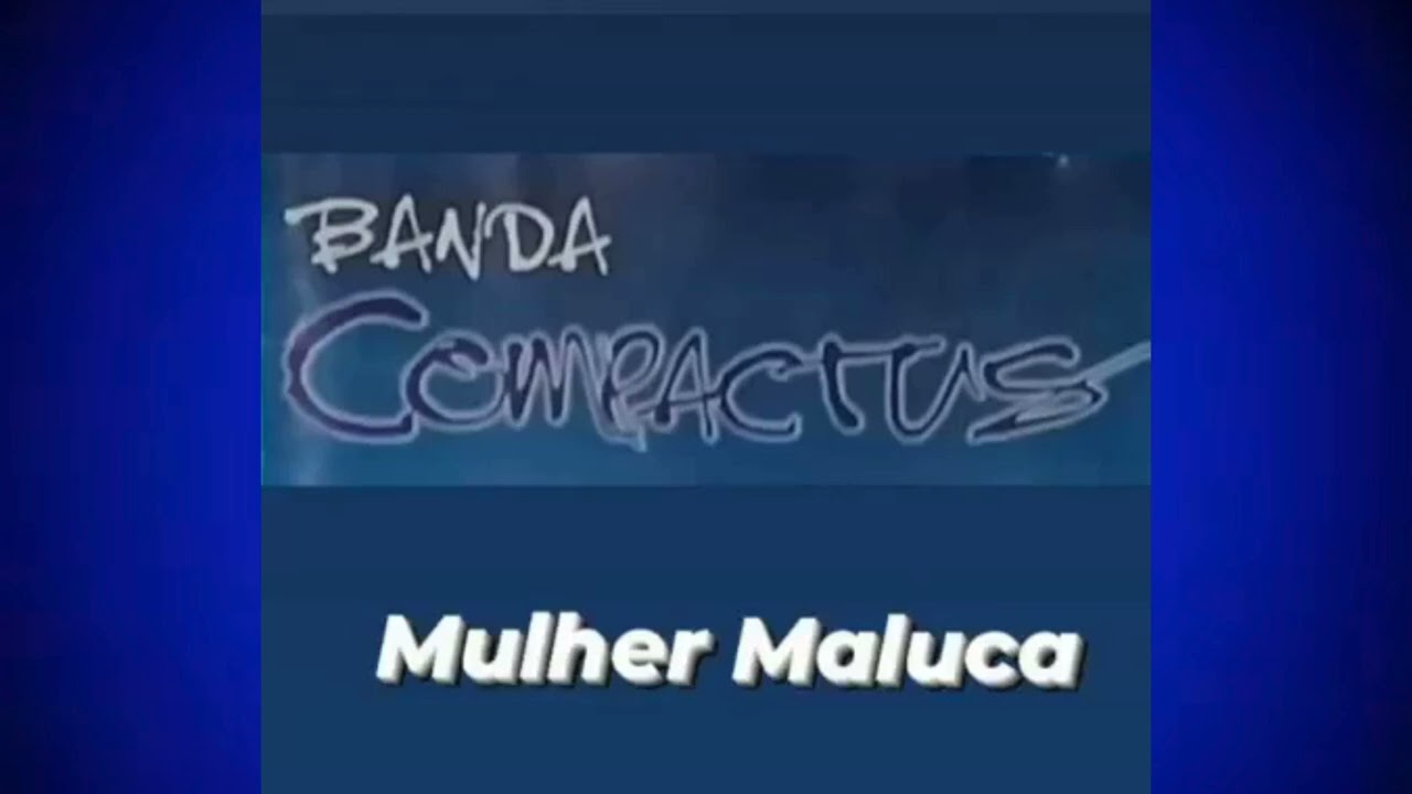 Mulher Maluca - Banda Compactus