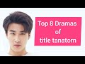 Top 8 dramas of title tanatorn saenangkanikorn 20222023  dramovia