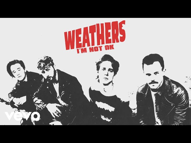 Weathers - I'm Not Ok