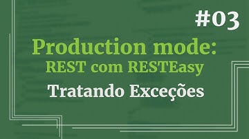 Configurando uma aplicação REST com RESTEasy - Aula 03:  Tratando Exceções