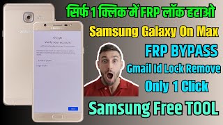 Samsung Galaxy On Max Frp Bypass ? Gmail id lock remove using Samsung Free Tool?