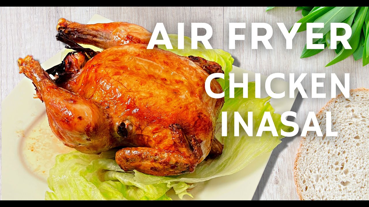 Perfect and Juicy Air Fryer Chicken Inasal Air Fryer Whole Chicken