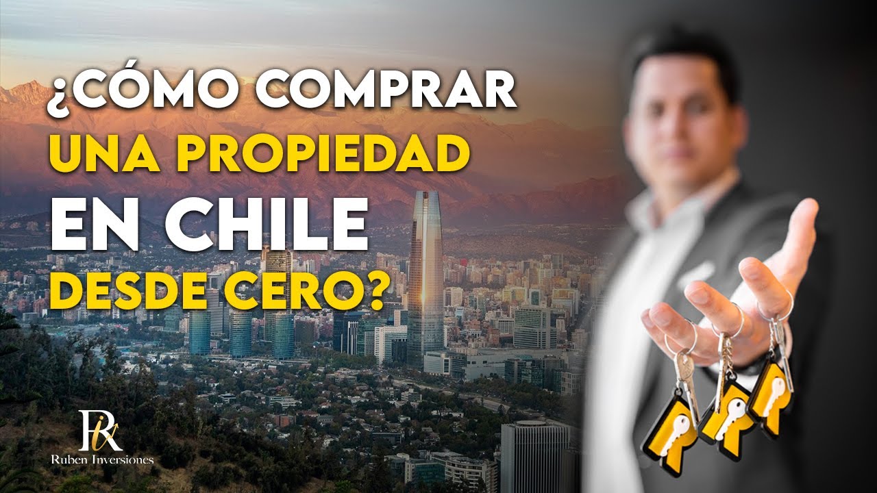 Cómo comprar propiedades en Santiago de Chile desde Cero