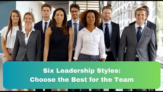 Six Leadership Styles: Choose the Best for Better Team Performance