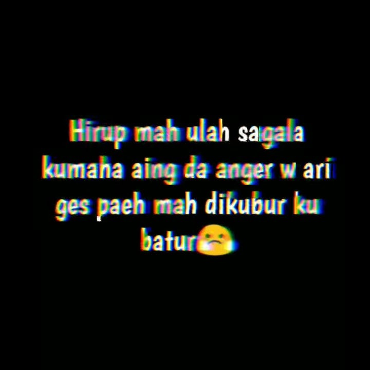Story WA 30 detik, Bahasa Sunda.