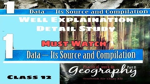 Ch:1 Data-Its sources and compilation (Detail study).  Geography Practical & Project