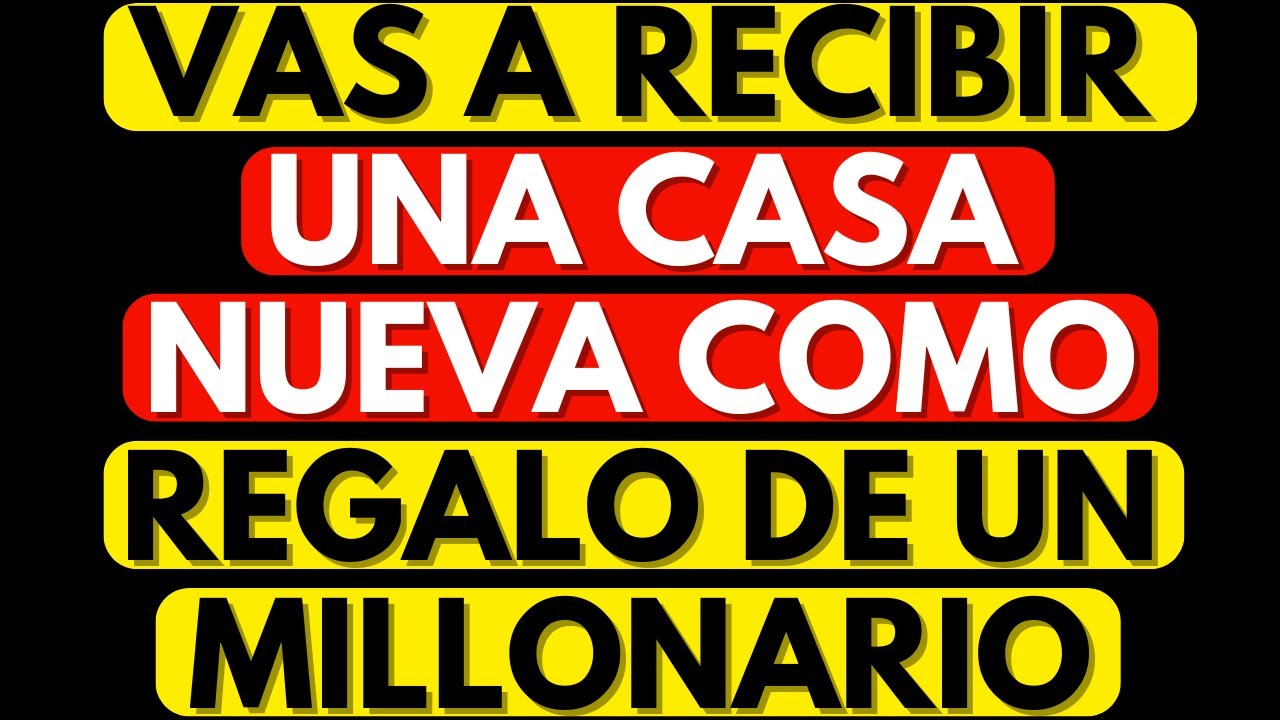 ÉS UNA BOMBA DE BENDICIÓN! VAS A RECIBIR UNA CASA NUEVA COMO REGALO DE UN MILLONARIO