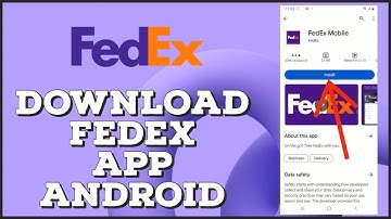 How to Download Fedex App on Android 2024?