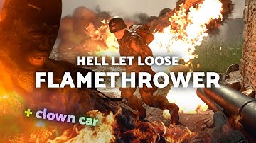 Flamethrower Experience - Hell Let Loose