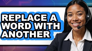 How to Replace a Word with Another (only Way)