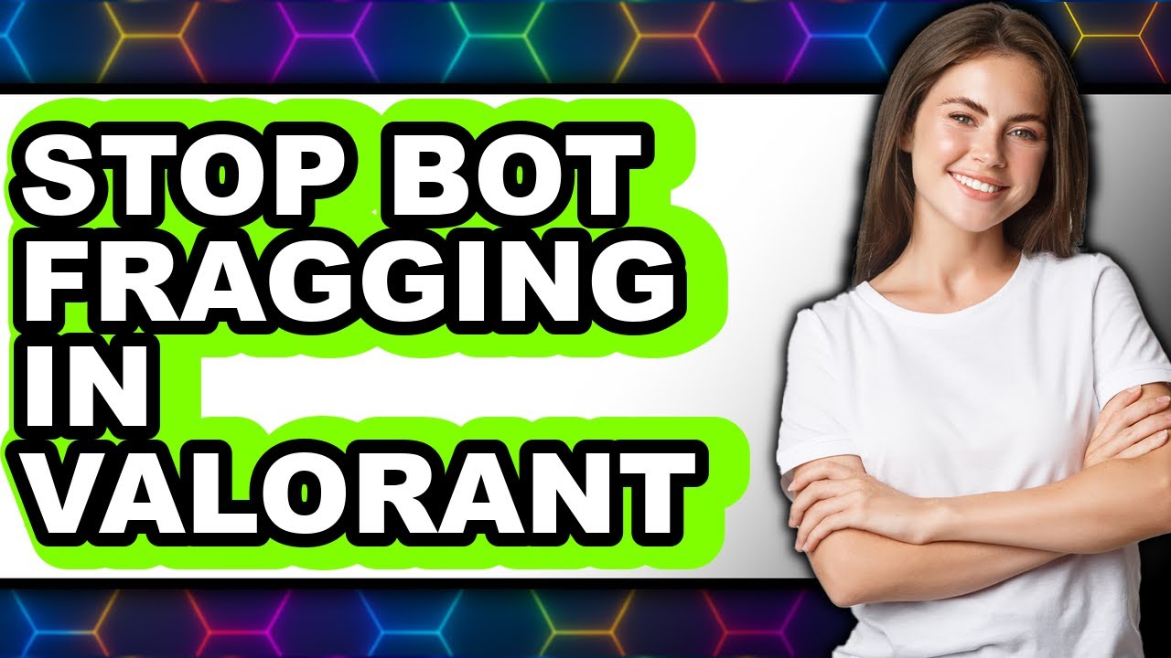 How to Stop Bot Fragging in Valorant - Step by Step - YouTube