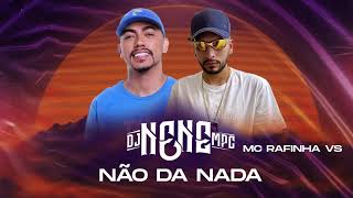 MC Rafinha VS - Não da Nada (DJ Nene) 2021