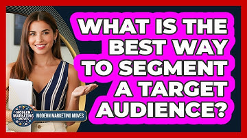 What Is The Best Way To Segment A Target Audience?