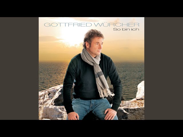 GOTTFRIED WÜRCHER - LIEBE KÜSST DIE TRÄNEN FORT