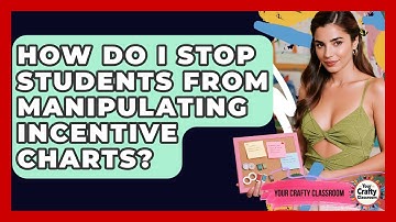 How Do I Stop Students From Manipulating Incentive Charts? - Your Crafty Classroom