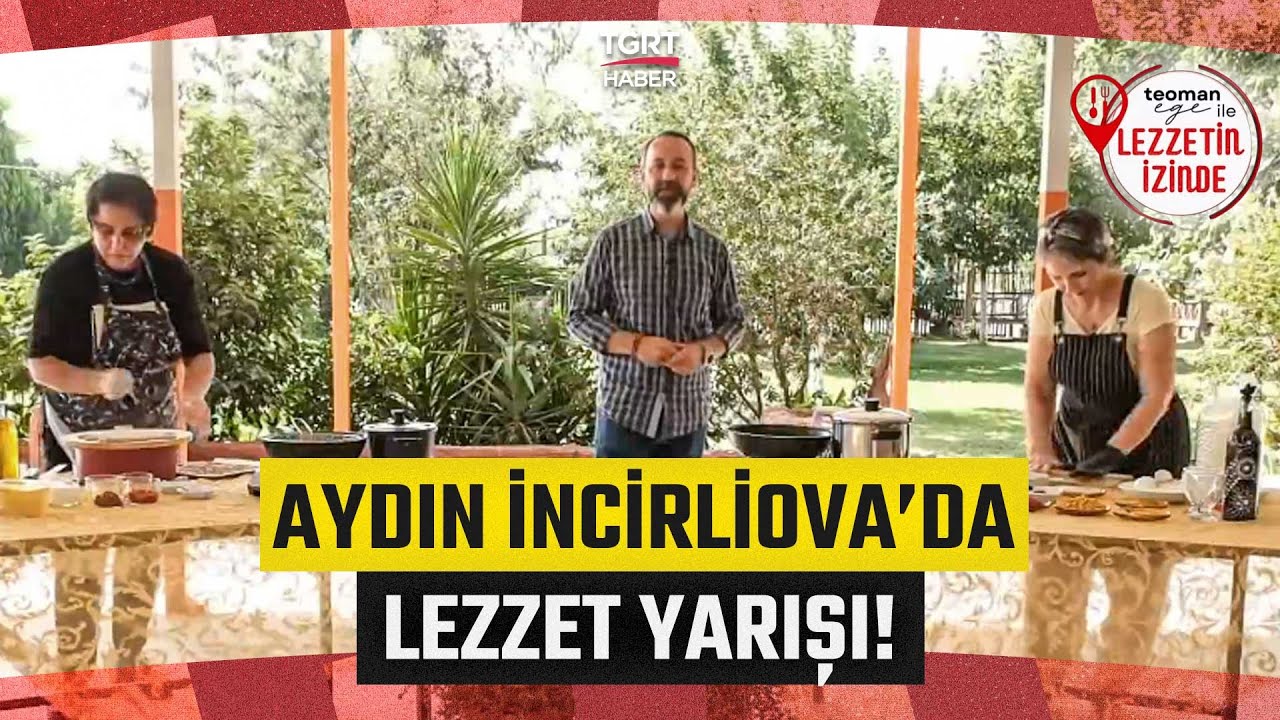 Teoman Ege ile Lezzetin İzinde Aydın İncirliova'da! Lezzet Yarışını Kim Kazanacak?