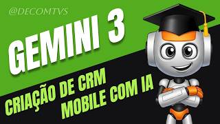 CRIAÇÃO DE CRM MOBILE COM IA E GEMINI 3 PRO