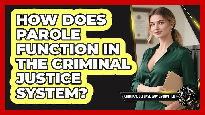 How Does Parole Function In The Criminal Justice System? - Criminal Defense Law Uncovered