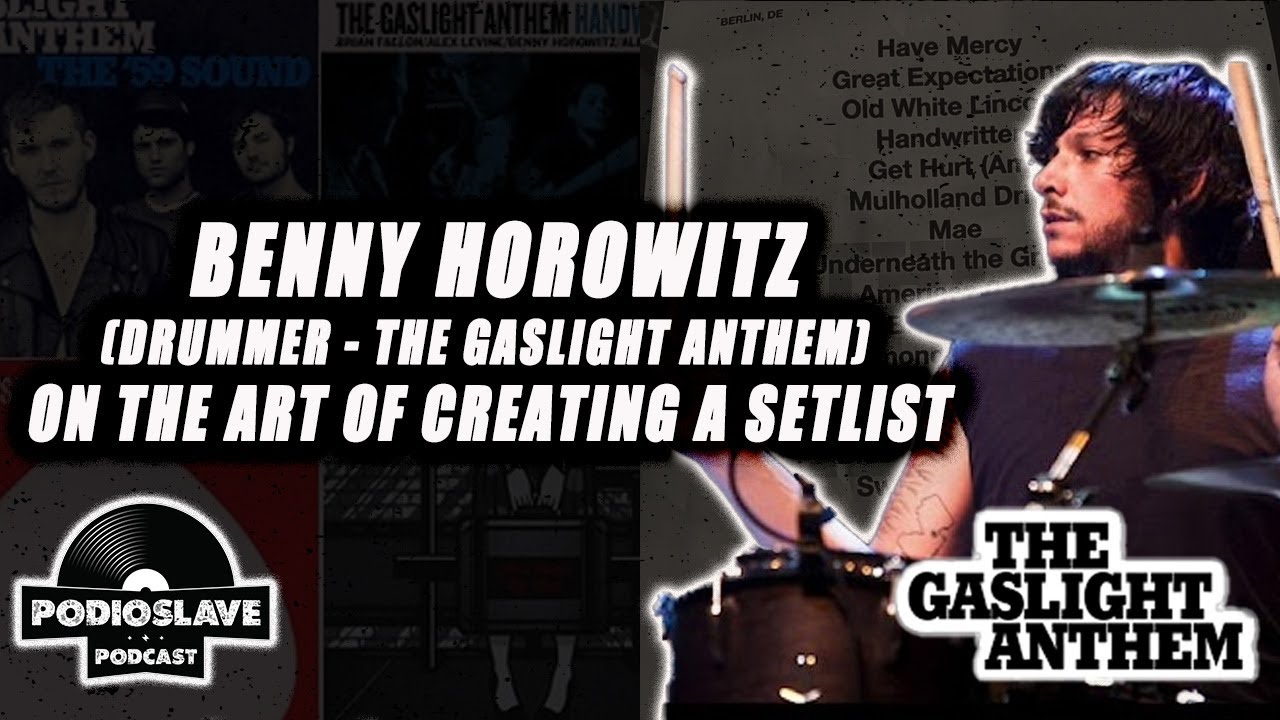 BENNY HOROWITZ OF THE GASLIGHT ANTHEM ON THE ART OF CREATING A SETLIST
