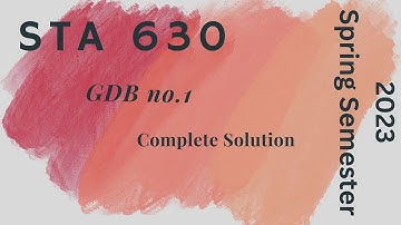 STA630 GDB no 1 Spring Semester 2023 Complete  Solution