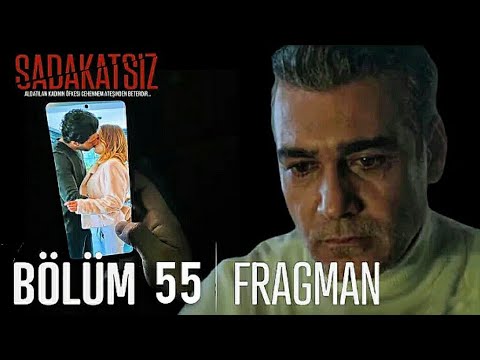 Sadakatsiz 55. Bölüm fragmanı