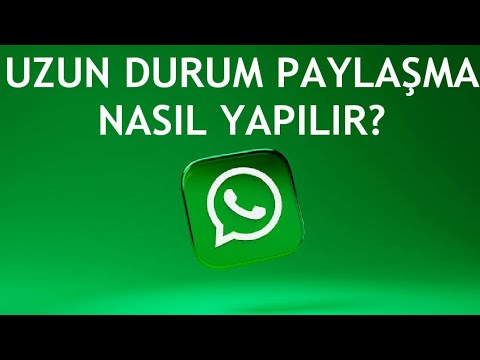 Whatsapp Uzun Durum Paylaşma Nasıl Yapılır?