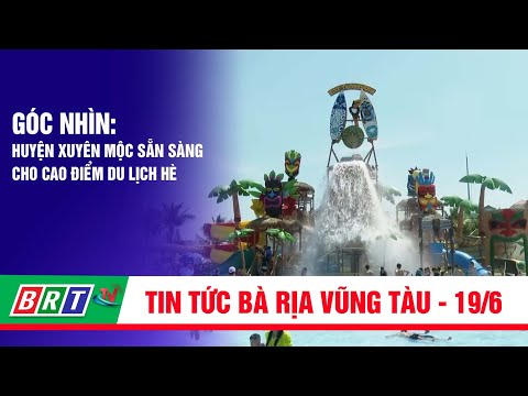 Video Góc nhìn 19/6/2022 | Huyện Xuyên Mộc sẵn sàng cho cao... - youtube