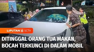 Ditinggal Orang Tua Makan, Bocah Tujuh Tahun Terkunci di Dalam Mobil | Liputan 6