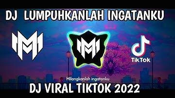 DJ LUMPUHKANLAH INGATANKU 30DETIK MENGKANE|| VIRAL FYP TIKTOK 2022!! #djtiktok