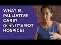 What is Palliative Care? (Hint: It's Not The Same as Hospice)